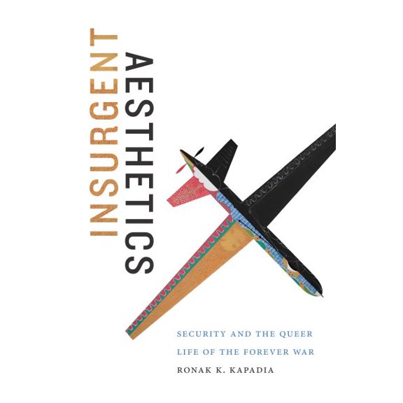 Pre-Owned Art History Publication Initiative: Insurgent Aesthetics : Security and the Queer Life of the Forever War (Paperback)