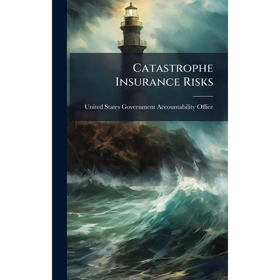 Catastrophe Insurance Risks, (Hardcover)