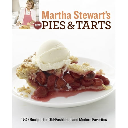 Martha Stewart's New Pies and Tarts : 150 Recipes for Old-Fashioned and Modern (Best Apples For Pie Martha Stewart)
