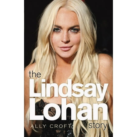 The Lindsay Lohan Story - eBook