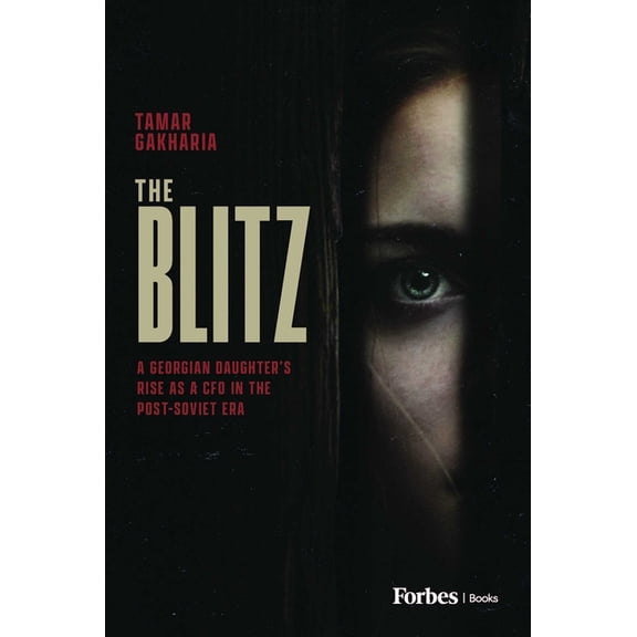 The Blitz: A Georgian Daughter's Rise as a CFO in the Post-Soviet Era, (Hardcover)