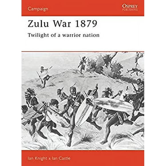Pre-Owned Zulu War 1879 : Twilight of a Warrior Nation 9781855321656