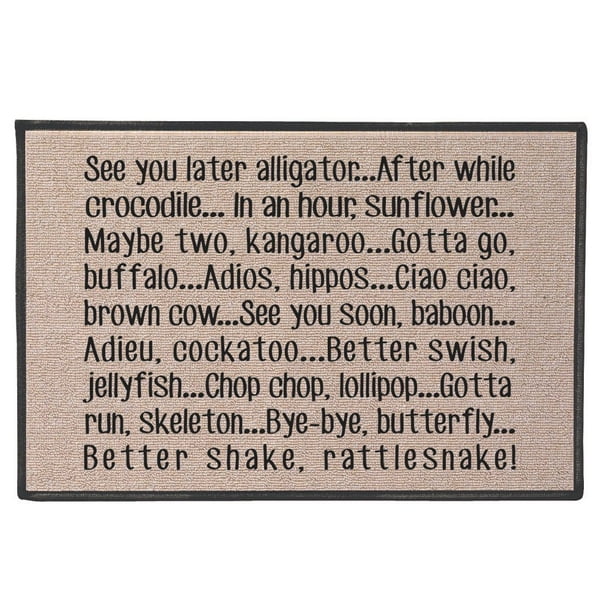 See You Later Alligator Doormat 100 Olefin Welcome Rug See You Later Alligator It S Fun To Continue With Farewell Phrases Like Better Swish By What On Earth Walmart Com Walmart Com See You Later Alligator Doormat 100 Olefin Welcome Rug See You Later Alligator It S Fun To Continue With Farewell Phrases Like Better Swish By What On Earth Walmart Com Walmart Com