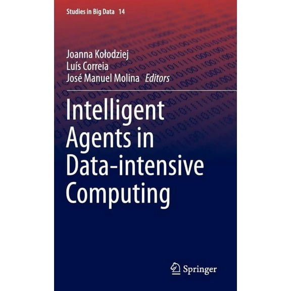 Studies in Big Data Intelligent Agents in Data-Intensive Computing, Book 14, (Hardcover)