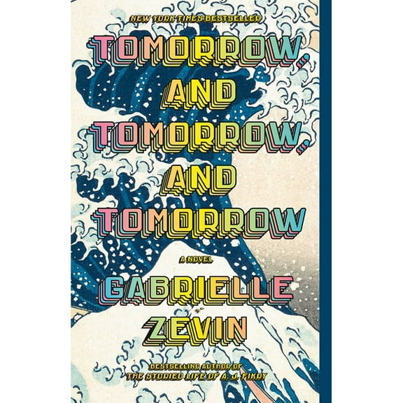 Tomorrow, and Tomorrow, and Tomorrow: A Novel (Paperback)