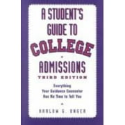 A Student's Guide to College Admissions: Everything Your Guidance Counselor Has No Time to Tell You, Used [Paperback]
