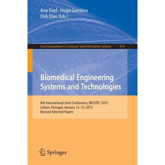 Pre-Owned Communications in Computer and Information Science: Biomedical Engineering Systems and Technologies: 8th International Joint Conference, Biostec 2015, Lisbon, Portugal, January 12-15, 2015, Revised Se