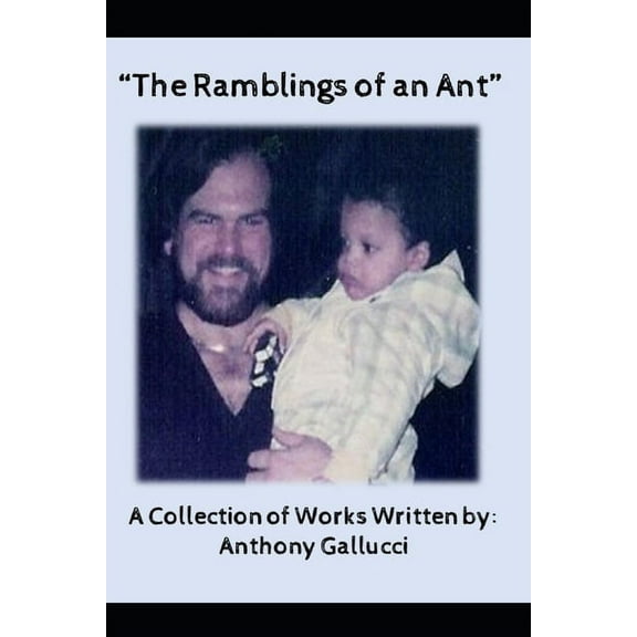 Anthony Gallucci Oped: The Ramblings of an Ant (Paperback)