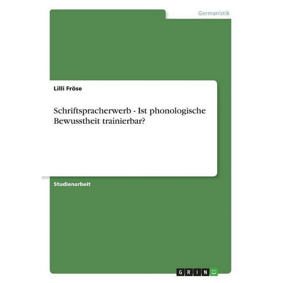Schriftspracherwerb - Ist phonologische Bewusstheit trainierbar? (Paperback)