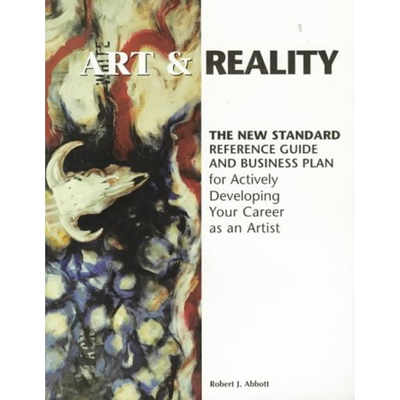 Pre-Owned Art & Reality: The New Standard Reference Guide and Business Plan for Actively Developing Your Career As an Artist (Paperback) 0929765567 9780929765563
