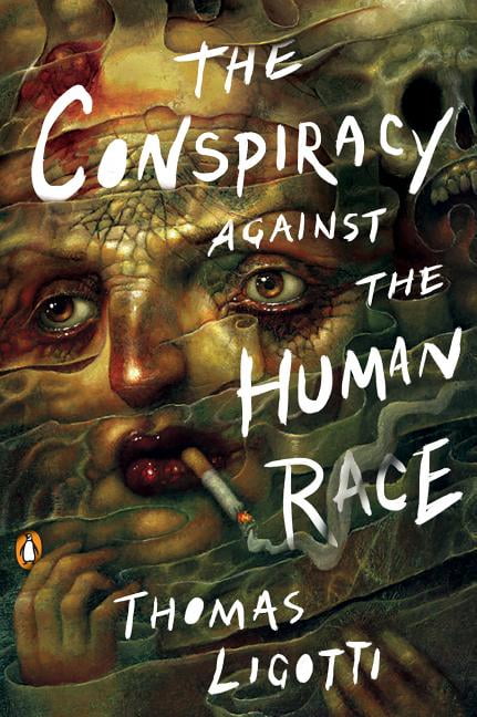 the conspiracy against the human race a contrivance of horror the conspiracy against the human race a contrivance of horror