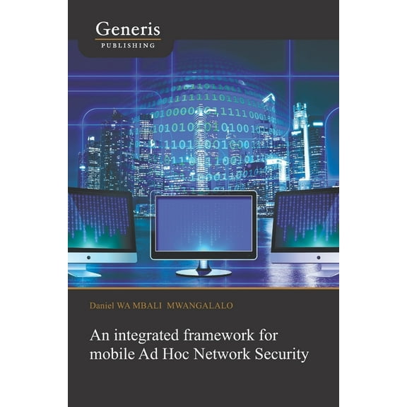 An integrated framework for mobile Ad Hoc Network Security, (Paperback)