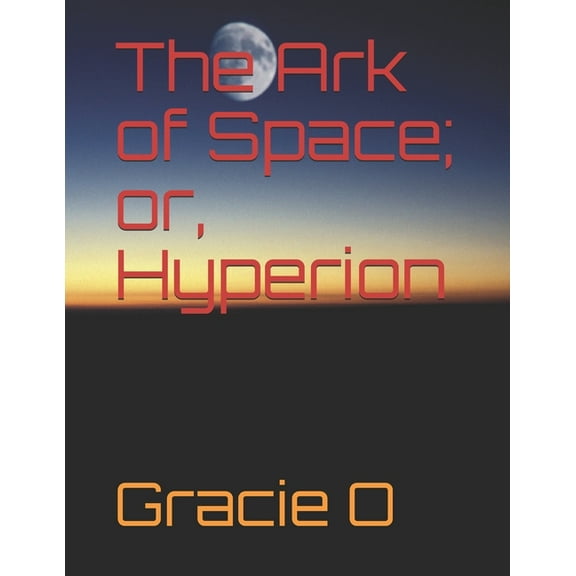 The Ark of Space: The Ark of Space; or the Hyperion (Paperback)