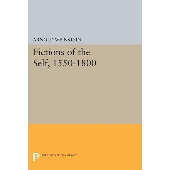 Princeton Legacy Library Fictions of the Self, 1550-1800, Book 519, (Paperback)