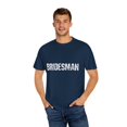thumbnail image 4 of Bridesman Wedding | Bridesman Proposal | Bridesman Gift | Man of Honor Gift | Bachelor Party | Bridal Shower Gift Unisex Garment-Dyed T-shirt, 4 of 4