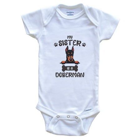 

My Sister Is A Doberman Cute Dog Breed Baby Bodysuit 3-6 Months White