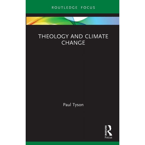 Routledge Focus on Religion Theology and Climate Change, (Paperback)