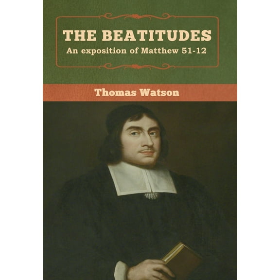 The Beatitudes: An exposition of Matthew 51-12, (Hardcover)
