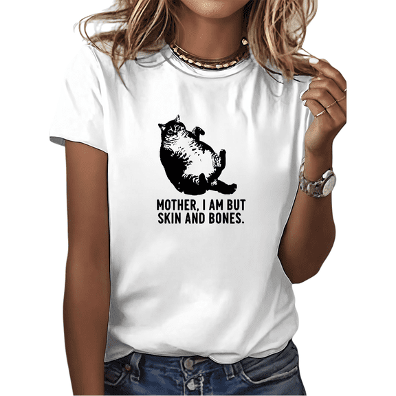 White Mother I Am But Skin And Bones Chonky Cat Funny Meme Graphic Tees Print Tshirt Shirts Humorous Cat Lover Tops S-5XL