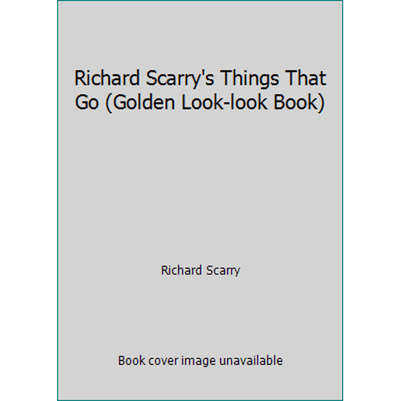 Pre-Owned Richard Scarry's Things That Go (Golden Look-look Book) (Hardcover) 030761817X 9780307618177