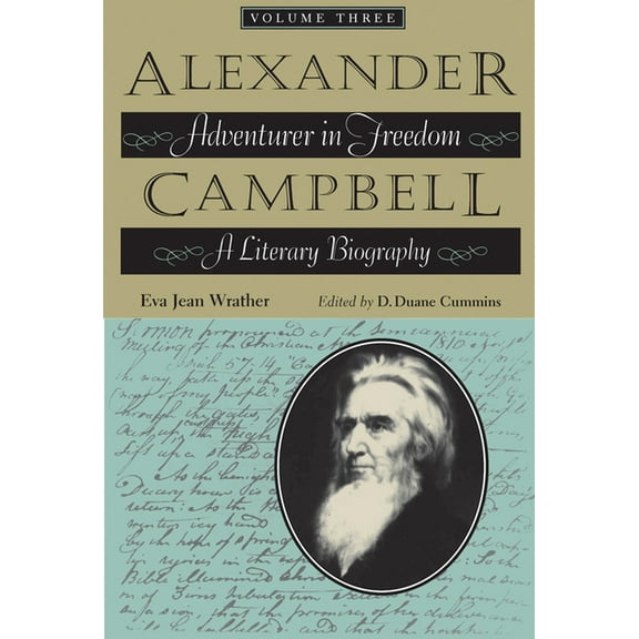 Alexander Campbell, Volume Three: Adventurer in Freedom: A Literary Biography, (Hardcover)