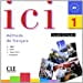 ICI 1 CD Audio Pour La Classe (English and French Edition)