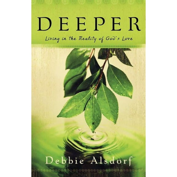 Deeper: Living in the Reality of God's Love, (Paperback)