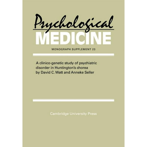 Psychological Medicine Supplements A Clinico-Genetic Study of Psychiatric Disorder in Huntington's Chorea, Book 23, (Paperback)
