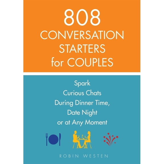 808 Conversation Starters for Couples: Spark Curious Chats During Dinner Time, Date Night or Any Moment, (Paperback)