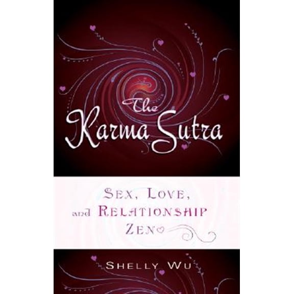 Pre-Owned Karma Sutra: Sex, Love, and Relationship Zen (Paperback) 1601630093 9781601630094