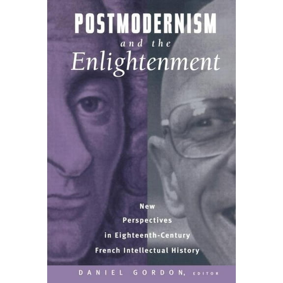Postmodernism and the Enlightenment: New Perspectives in Eighteenth-Century French Intellectual History, (Paperback)