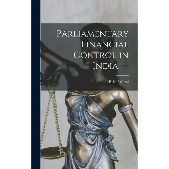 Parliamentary Financial Control in India. --, (Hardcover)