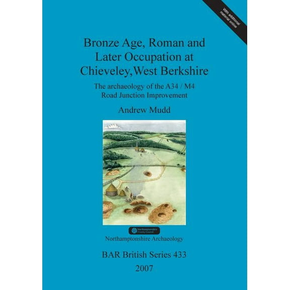 BAR British: Bronze Age, Roman and Later Occupation at Chieveley, West Berkshire: The archaeology of the A34/M4 Road Junction Improvement (Paperback)