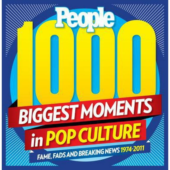 Pre-Owned PEOPLE 1,000 Biggest Moments in Pop Culture: Fame, Fads and Breaking News 1974-2011 (Hardcover) 1603201858 9781603201858
