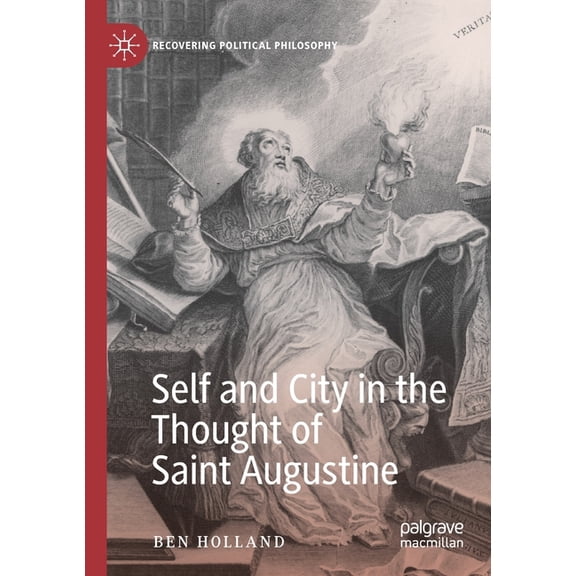 Recovering Political Philosophy Self and City in the Thought of Saint Augustine, (Paperback)