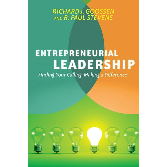 Entrepreneurial Leadership: Finding Your Calling, Making a Difference, (Paperback)