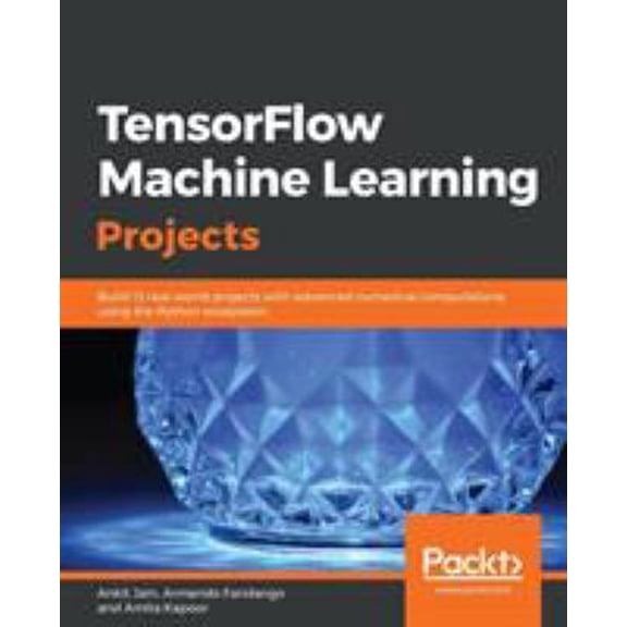 Pre-Owned TensorFlow Machine Learning Projects (Paperback) 1789132215 9781789132212