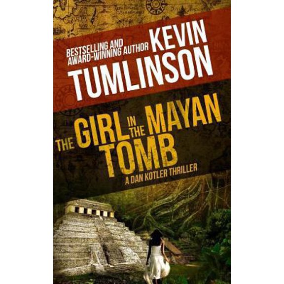 Pre-Owned The Girl in the Mayan Tomb: A Dan Kotler Archaeological Thriller (Paperback) 1984128116 9781984128119