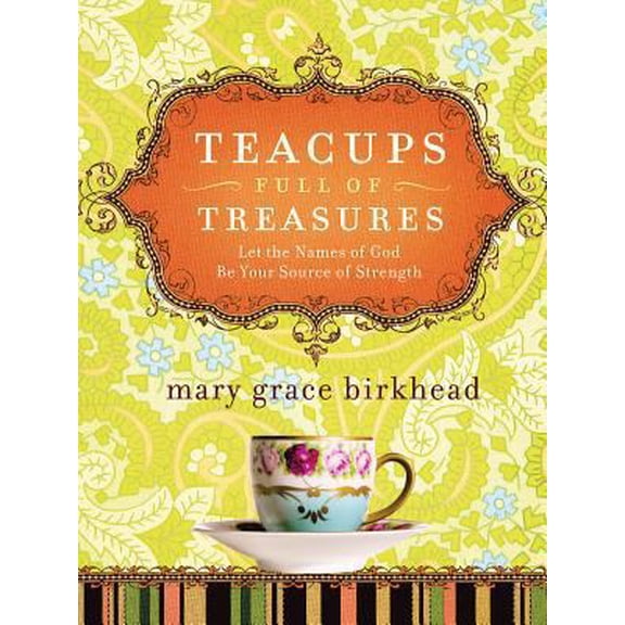 Pre-Owned Teacups Full of Treasures: Let the Names of God Be Your Strenght (Hardcover) 1591454956 9781591454953