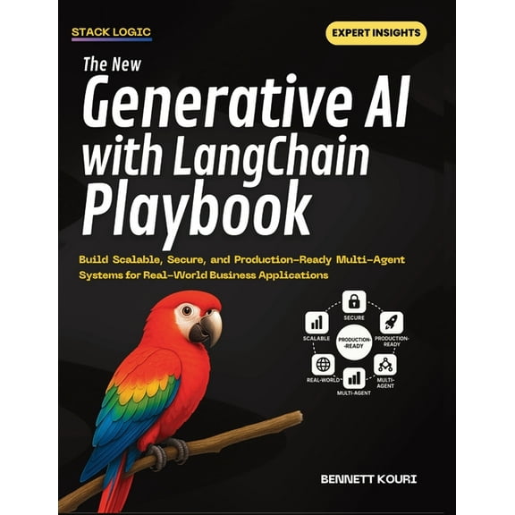 The New Generative AI with LangChain Playbook: Build Scalable, Secure, and Production-Ready Multi-Agent Systems for Real, (Paperback)
