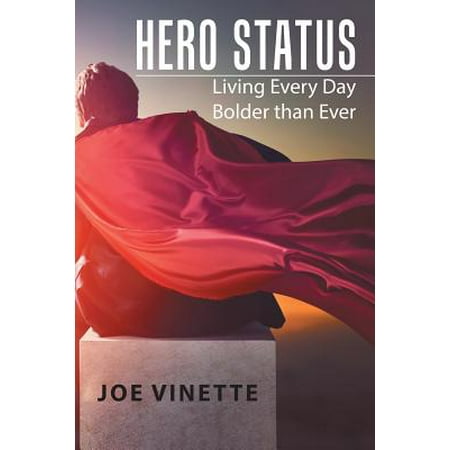 Hero Status : Living Every Day Bolder Than Ever