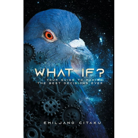 What If?: Your Guide To Making The Best Decisions Ever (Hardcover)
