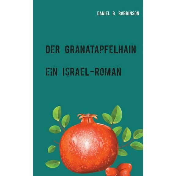 Der Granatapfelhain: Ein Israel-Roman, (Paperback)