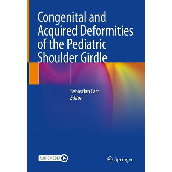 Congenital and Acquired Deformities of the Pediatric Shoulder Girdle, (Hardcover)