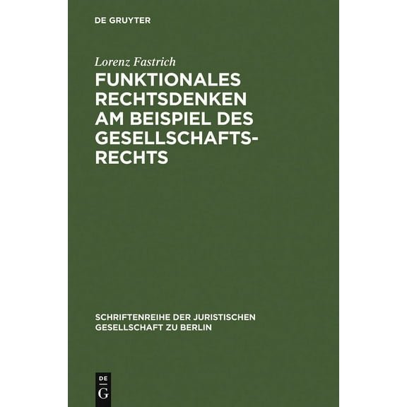 Schriftenreihe der Juristischen Gesellsc Funktionales Rechtsdenken am Beispiel des Gesellschaftsrechts, Book 169, (Hardcover)