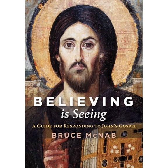 Believing Is Seeing: A Guide for Responding to John's Gospel, (Hardcover)