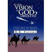 Is Our Vision of God Obsolete?  Hardcover  1441590412 9781441590411 G.R. Pafumi