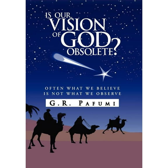 Is Our Vision of God Obsolete? Hardcover 1441590412 9781441590411 G.R. Pafumi