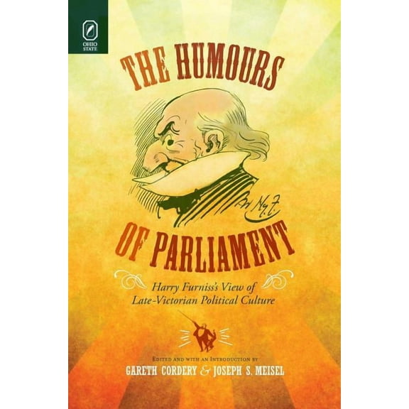 Studies in Comics and Cartoons The Humours of Parliament: Harry Furniss's View of Late-Victorian Political Culture, (Paperback)