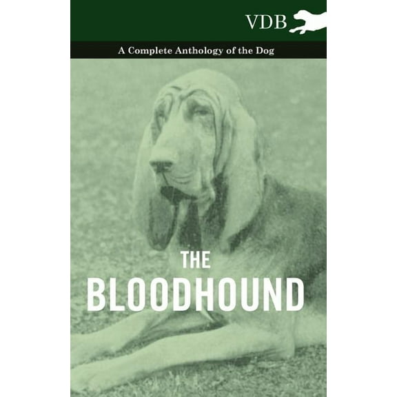 The Bloodhound - A Complete Anthology of the Dog - (Paperback)